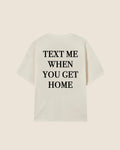 Hypebeast T-shirt white text me when you get home
