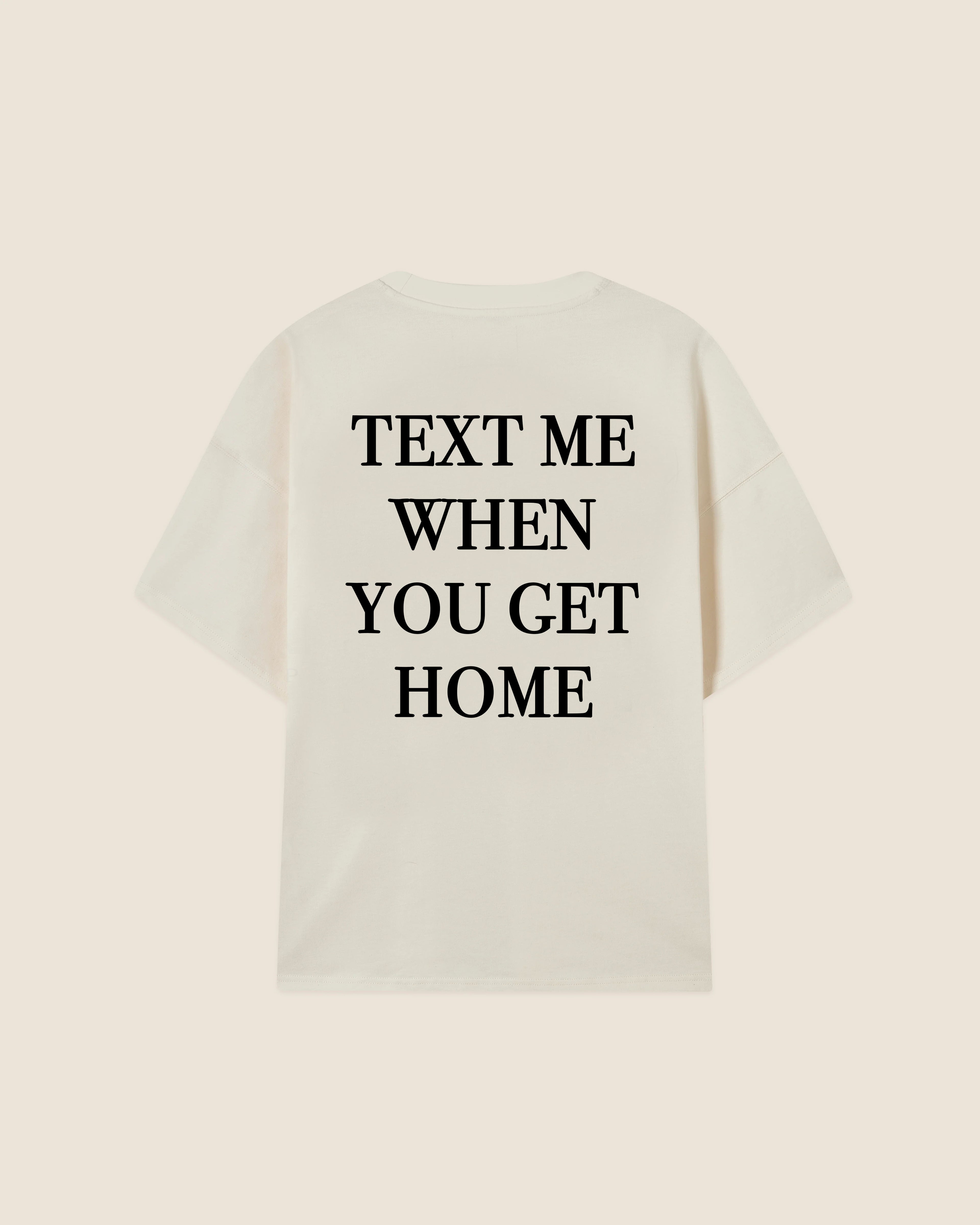Hypebeast T-shirt white text me when you get home