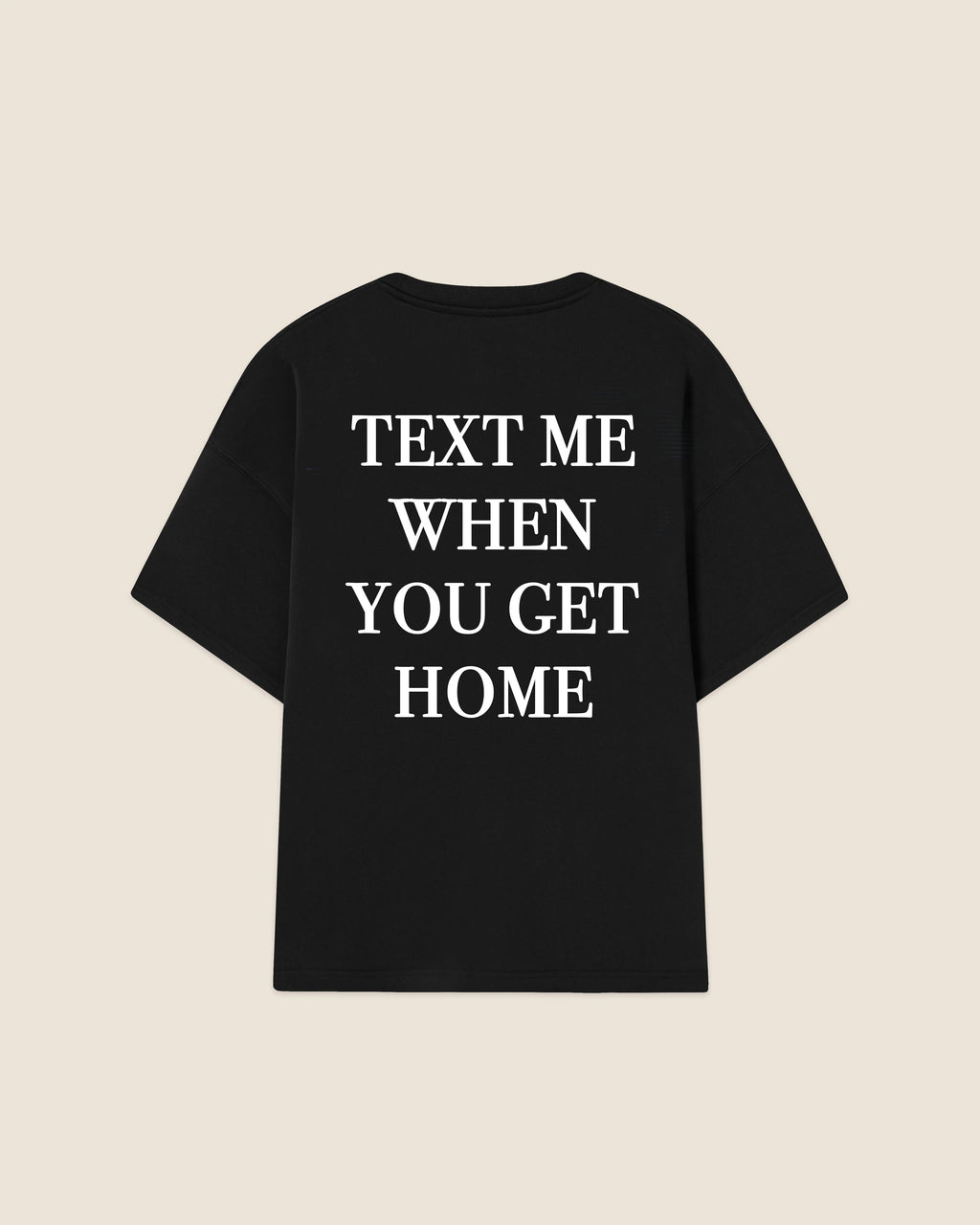 Hypebeast T-shirt black text me when you get home