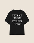 Hypebeast T-shirt black text me when you get home