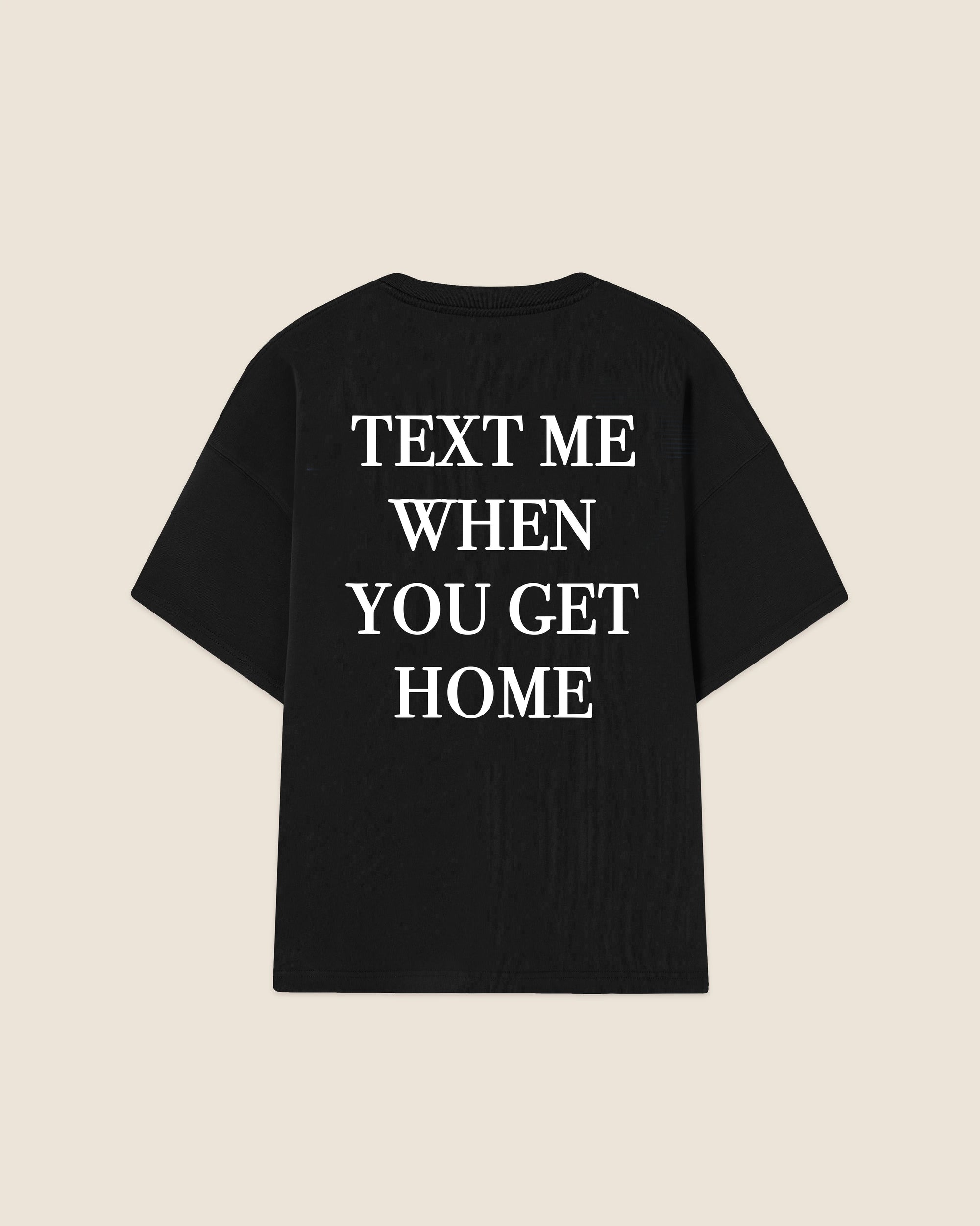 Hypebeast T-shirt black text me when you get home