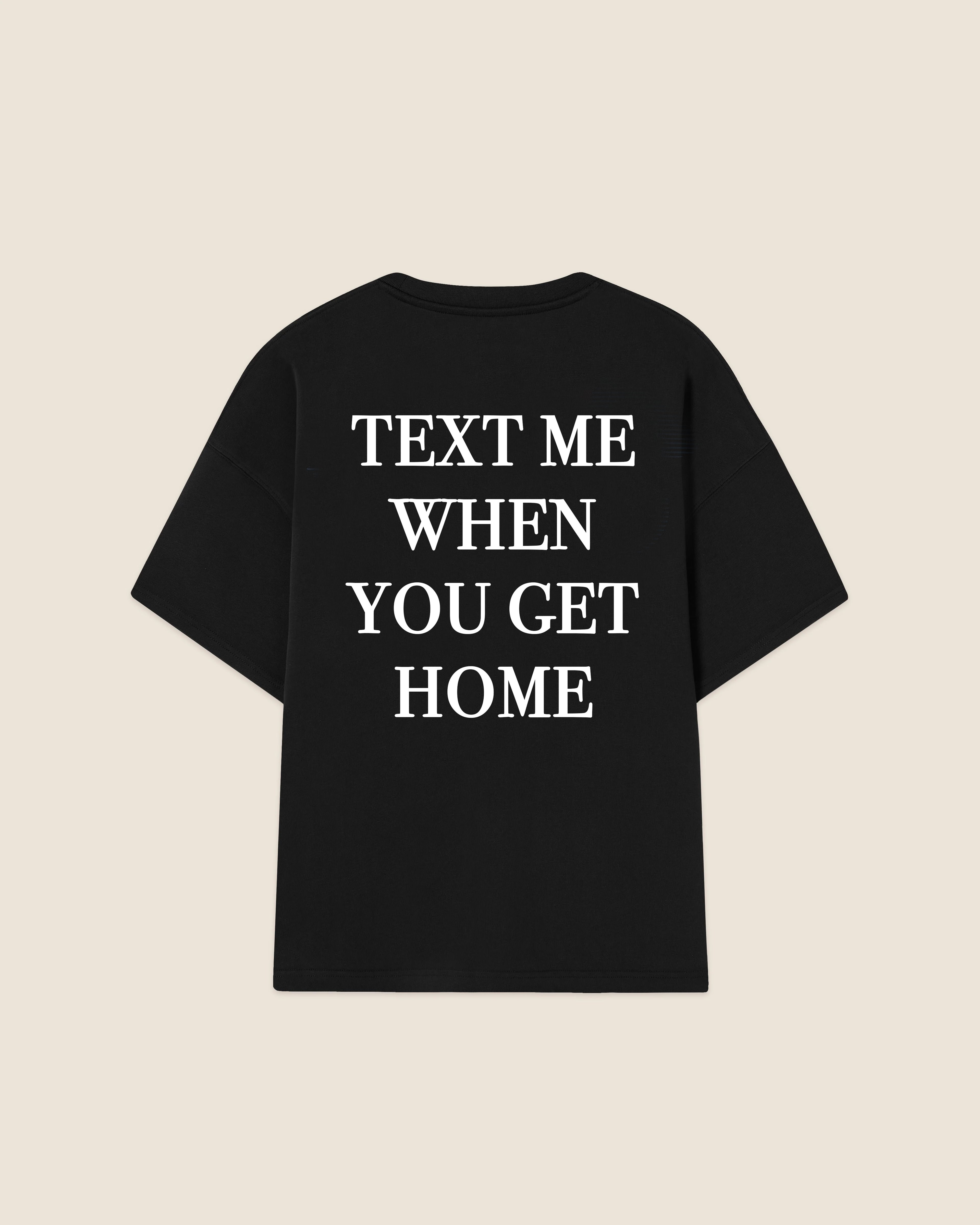 Hypebeast T-shirt black text me when you get home
