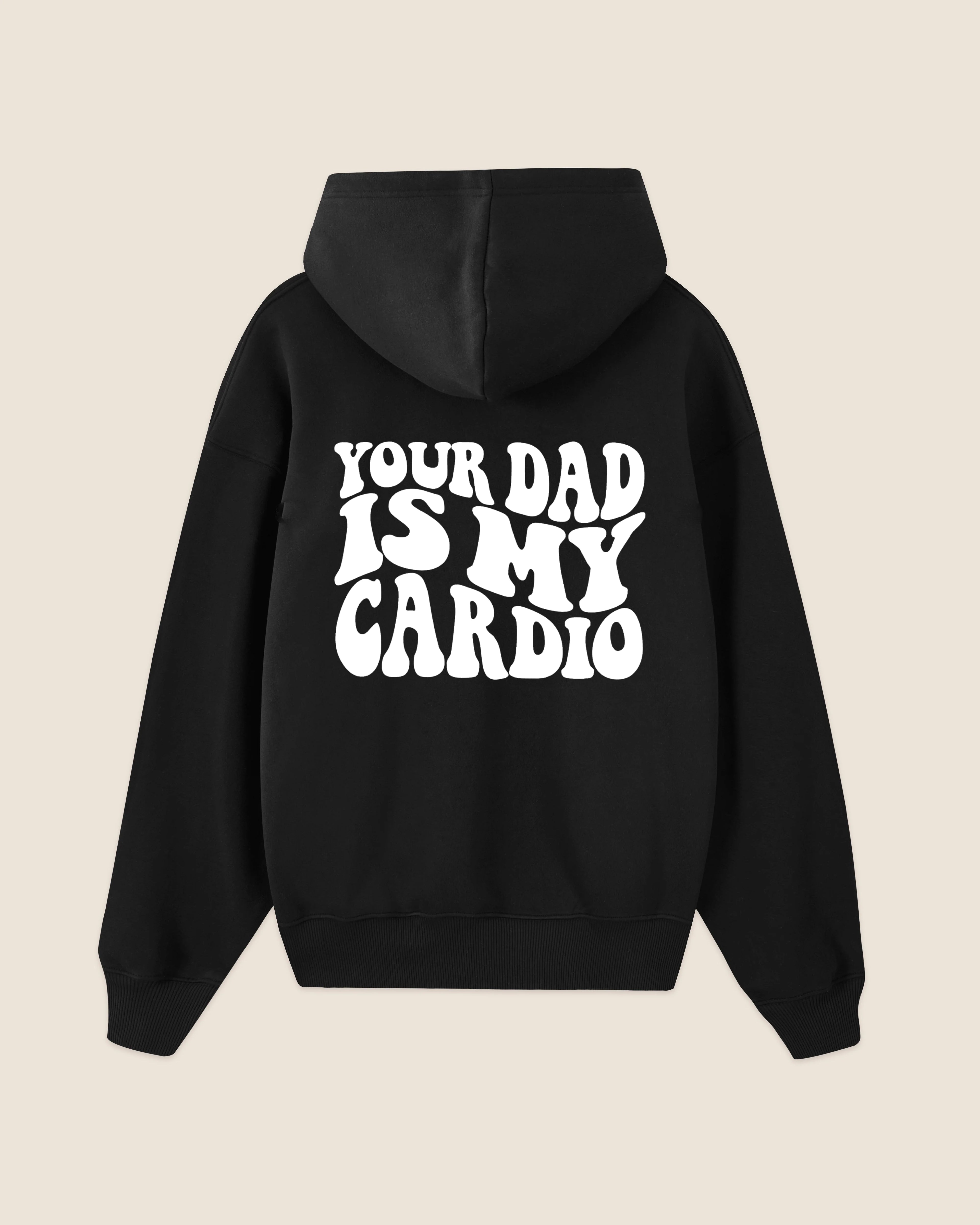 Hypebeast Hoodie black your daddy is my cardio