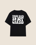 Hypebeast T-shirt black your dad is my cardio